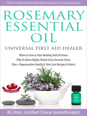 cover image of Rosemary Essential Oil Universal First Aid Healer When to Use as Your Healing Tool of Choice Why Its Been Highly Prized Since Ancient Time Plus+ Regenerative Health & Skin Care Recipes & More!